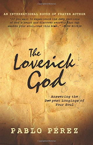 The Lovesick God: Answering the Deepest Longings of Your Soul von Destiny Image Publishers