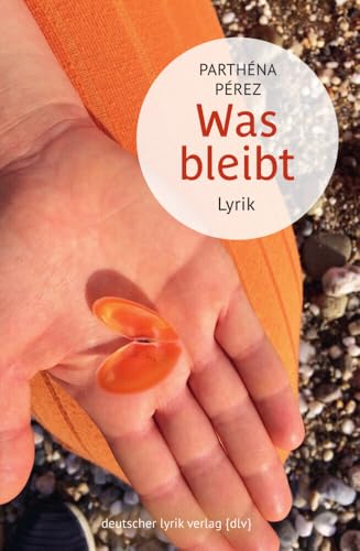 Was bleibt: Lyrik (deutscher lyrik verlag)
