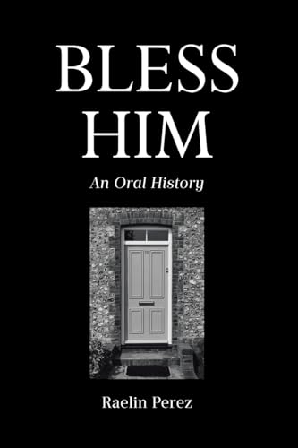Bless Him: An Oral History Bless Him: An Oral History von Covenant Books