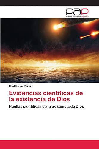 Evidencias científicas de la existencia de Dios: Huellas científicas de la existencia de Dios Evidencias científicas de la existencia de Dios: Huellas científicas de la existencia de Dios von Editorial Academica Espanola