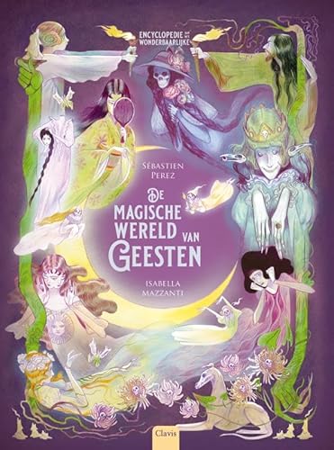 De magische wereld van geesten (Encyclopedie van het wonderbaarlijke) De magische wereld van geesten (Encyclopedie van het wonderbaarlijke) von Clavis