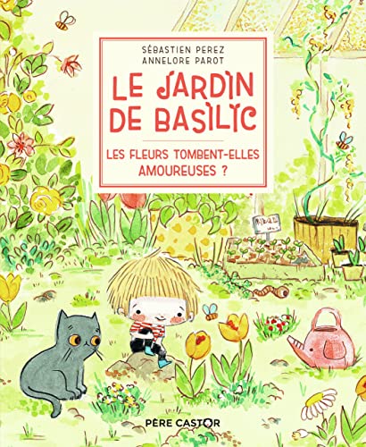 Le Jardin de Basilic 2: Les Fleurs tombent-elles amoureuses ? von PERE CASTOR