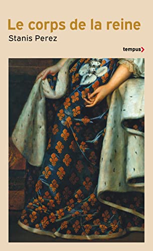 Le corps de la reine - Engendre le Prince, d'Isabelle de Hainaut à Marie-Amélie de Bourbon-Sicile: Engendrer le Prince, d'Isabelle de Hainaut à Marie-Amélie de Bourbon-Sicile