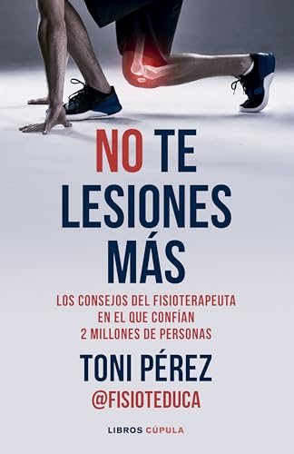 No te lesiones más: Los consejos del fisioterapeuta en el que confían 2 millones de personas (Salud y bienestar) von Libros Cúpula