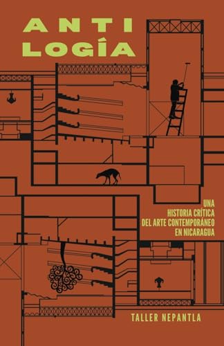 Antilogía: Una Historia Crítica del Arte Contemporáneo en Nicaragua von Lulu.com