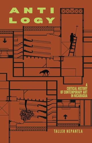 Antilogy: A Critical History of Contemporary Art in Nicaragua von Lulu.com