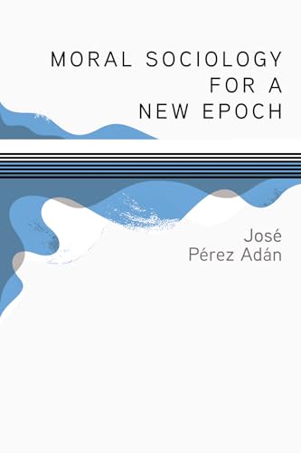 Moral Sociology for a New Epoch von Cascade Books