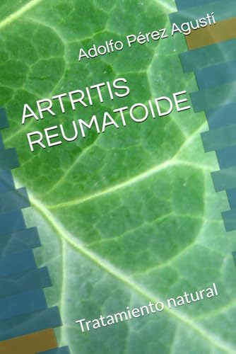 ARTRITIS REUMATOIDE: Tratamiento natural von Independently published