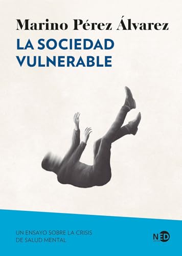 La sociedad vulnerable: Un ensayo sobre la crisis de salud mental (Síntomas Contemporáneos, Band 2105) von Ned Ediciones