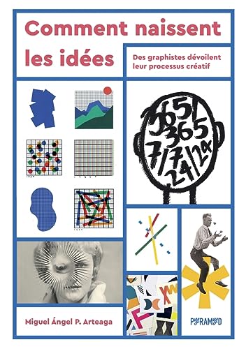 Comment naissent les idées - Des graphistes dévoilent leur p: Des graphistes dévoilent leur processus créatif von PYRAMYD
