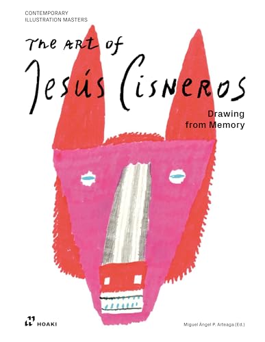 The Art of Jesús Cisneros: Drawing from Memory (Contemporary Illustration Masters)