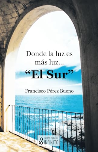 Donde la luz es más luz... "El Sur"