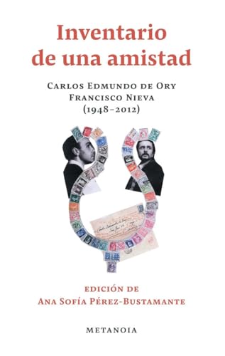 Inventario de una amistad: Carlos Edmundo de Ory y Francisco Nieva (1948-2012) (Metanoia, Band 1) von Bulevar de los Libros
