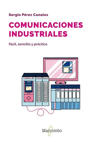 Comunicaciones industriales: Fácil, sencillo y práctico von Marcombo