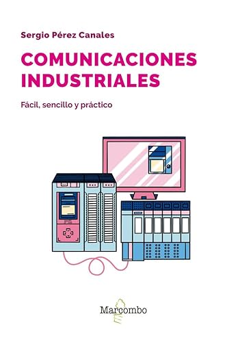 Comunicaciones industriales: Fácil, sencillo y práctico