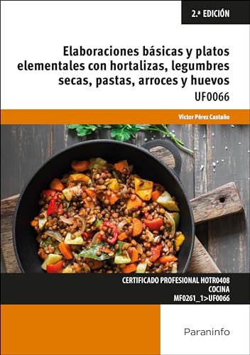 Elaboraciones básicas y platos elementales con hortalizas, legumbres secas, pastas, arroces y huevos von Ediciones Paraninfo, S.A