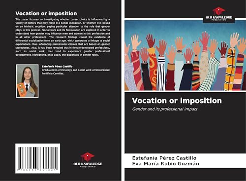 Vocation or imposition: Gender and its professional impact von Our Knowledge Publishing