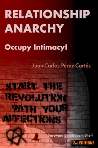 Relationship Anarchy: Occupy Intimacy! von Independently published