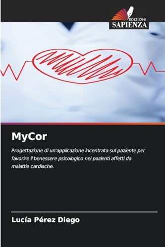 MyCor: Progettazione di un'applicazione incentrata sul paziente per favorire il benessere psicologico nei pazienti affetti da malattie cardiache.