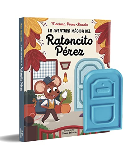 La aventura mágica del Ratoncito Pérez: La puerta del Ratoncito Pérez y el cuento con su historia. Un regalo para niños (Álbum Ilustrado)
