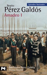 Amadeo I: Episodios Nacionales, 43 / Cuarta serie (El libro de bolsillo - Bibliotecas de autor - Biblioteca Pérez Galdós - Episodios Nacionales, Band 1) von ALIANZA