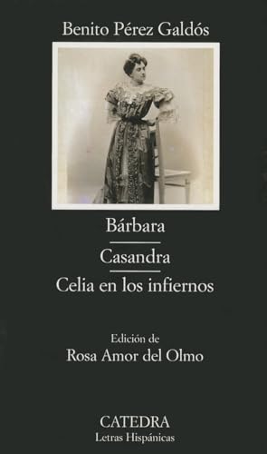 Barbara: Casandra; Celia En Los Infiernos (Letras Hispánicas, Band 591)