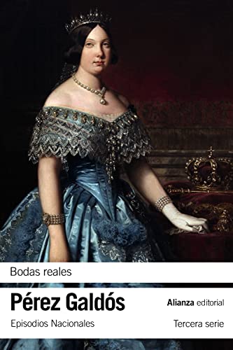 Bodas reales: Episodios Nacionales, 30 / Tercera serie (El libro de bolsillo - Bibliotecas de autor - Biblioteca Pérez Galdós - Episodios Nacionales, Band 3342)