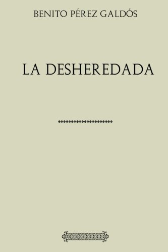 Colección Galdós. La desheredada von CreateSpace Independent Publishing Platform