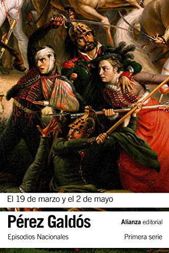El 19 de marzo y el 2 de mayo : episodios nacionales 3 : primera serie (El libro de bolsillo - Bibliotecas de autor - Biblioteca Pérez Galdós - Episodios Nacionales) von Alianza