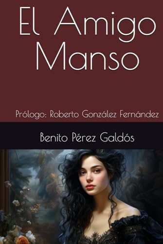El Amigo Manso: Prólogo: Roberto González Fernández El Amigo Manso: Prólogo: Roberto González Fernández von Independently published