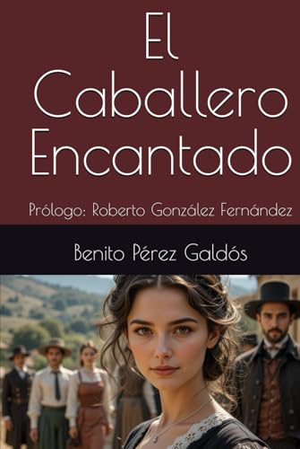 El Caballero Encantado: Prólogo: Roberto González Fernández El Caballero Encantado: Prólogo: Roberto González Fernández von Independently published