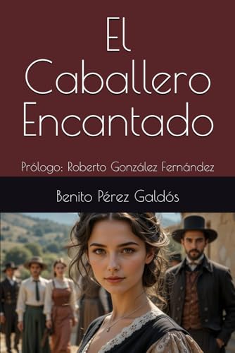El Caballero Encantado: Prólogo: Roberto González Fernández El Caballero Encantado: Prólogo: Roberto González Fernández von Independently published