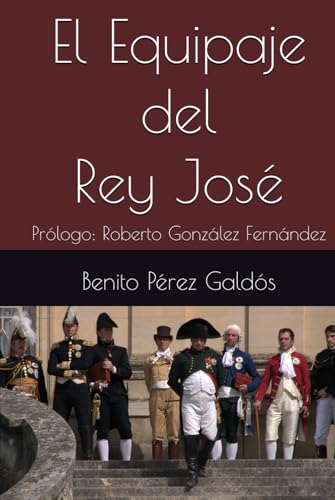 El Equipaje del Rey José: Prólogo: Roberto González Fernández El Equipaje del Rey José: Prólogo: Roberto González Fernández von Independently published