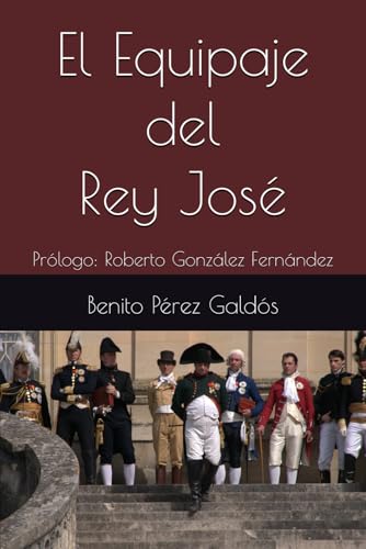 El Equipaje del Rey José: Prólogo: Roberto González Fernández El Equipaje del Rey José: Prólogo: Roberto González Fernández von Independently published