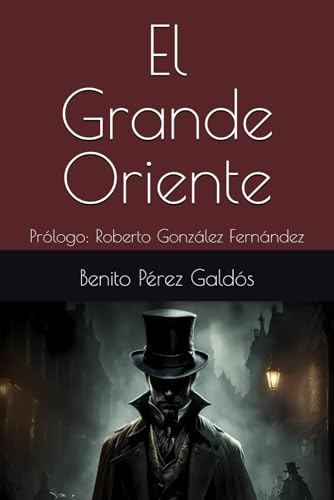 El Grande Oriente: Prólogo: Roberto González Fernández El Grande Oriente: Prólogo: Roberto González Fernández von Independently published