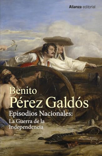 Episodios Nacionales: La Guerra de la Independencia [Estuche]: Trafalgar. La Corte de Carlos IV. El 16 de marzo y el 2 de mayo. Bailén. Napoléon en ... La batalla de los Arapiles (13/20) von Alianza Editorial