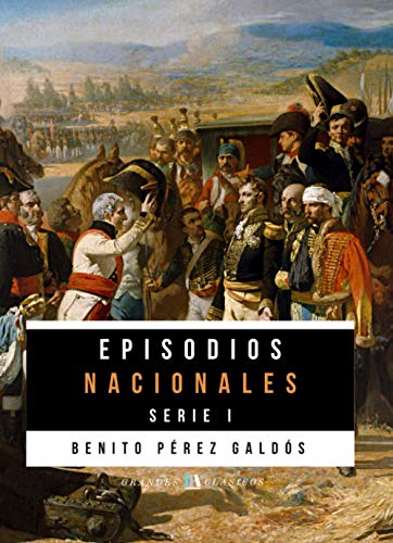 Episodios Nacionales: Serie I Episodios Nacionales: Serie I
