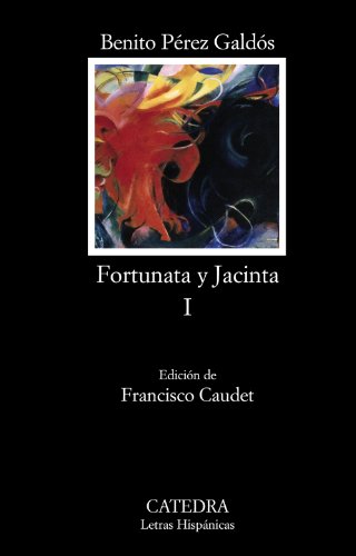 Fortunata y Jacinta, I: Dos historias de casadas (Letras Hispánicas, Band 674)