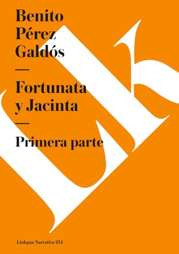 Fortunata y Jacinta: Tomo I: Primera parte (Narrativa, Band 214)