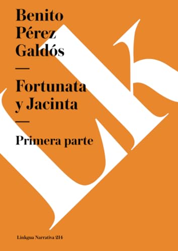 Fortunata y Jacinta: Tomo I: Primera parte (Narrativa, Band 214)