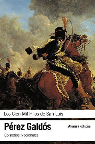 Los Cien Mil Hijos de San Luis : Episodios Nacionales 16 : segunda serie (El libro de bolsillo - Bibliotecas de autor - Biblioteca Pérez Galdós - Episodios Nacionales)