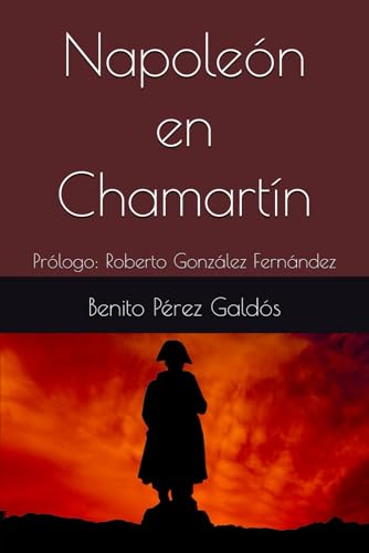 Napoleón en Chamartín: Prólogo: Roberto González Fernández Napoleón en Chamartín: Prólogo: Roberto González Fernández von Independently published