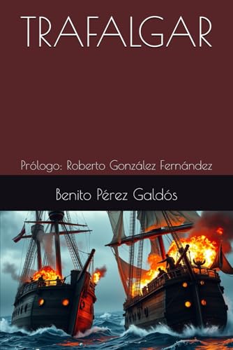 TRAFALGAR: Prólogo: Roberto González Fernández TRAFALGAR: Prólogo: Roberto González Fernández von Independently published