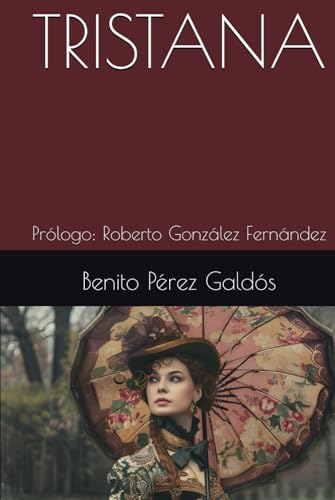 TRISTANA: Prólogo: Roberto González Fernández TRISTANA: Prólogo: Roberto González Fernández von Independently published