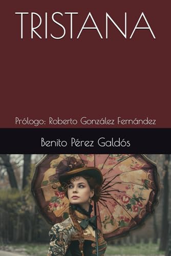 TRISTANA: Prólogo: Roberto González Fernández TRISTANA: Prólogo: Roberto González Fernández von Independently published