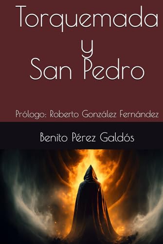 Torquemada y San Pedro: Prólogo: Roberto González Fernández Torquemada y San Pedro: Prólogo: Roberto González Fernández von Independently published