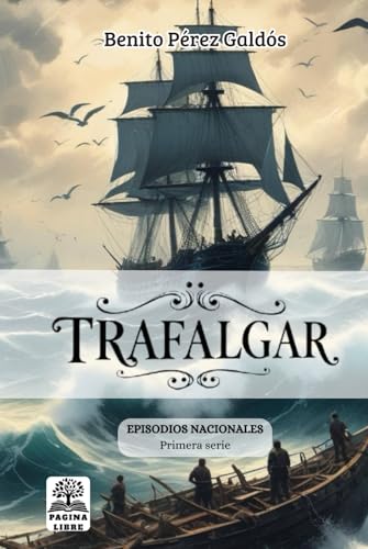 Trafalgar (Episodios Nacionales de Benito Pérez Galdós: Primera serie, Band 1) von Independently published