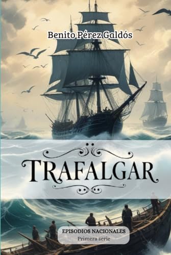 Trafalgar (Episodios Nacionales de Benito Pérez Galdós: Primera serie, Band 1)
