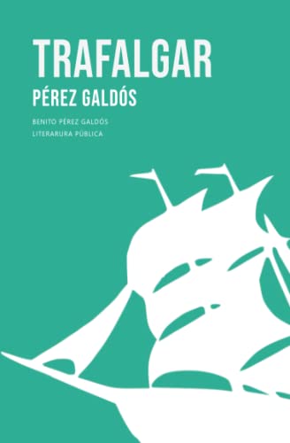 Trafalgar: Benito Pérez Galdós Trafalgar: Benito Pérez Galdós