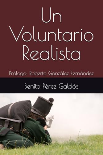 Un Voluntario Realista: Prólogo: Roberto González Fernández Un Voluntario Realista: Prólogo: Roberto González Fernández von Independently published